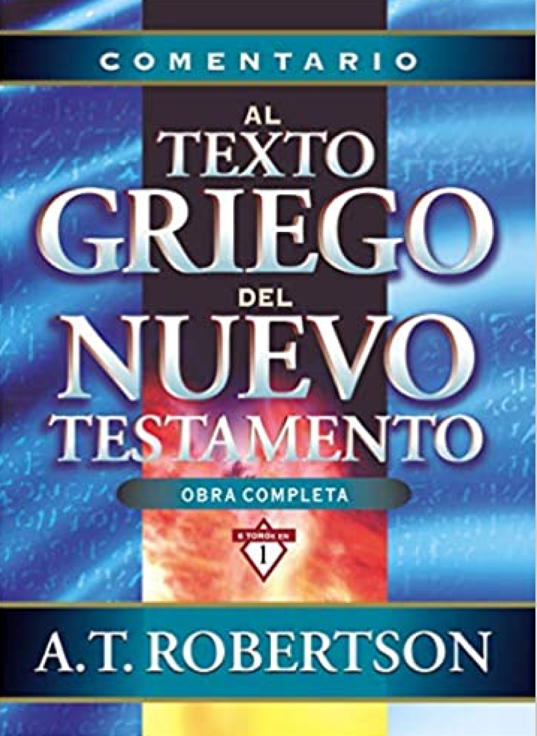 Comentario al Texto Griego del Nuevo Testamento - Tapa Dura - A. T. Robertson