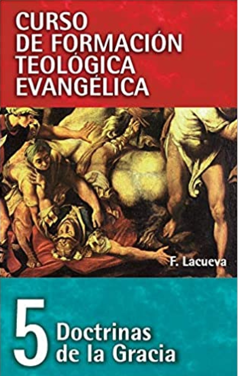 CFT 05 - Doctrinas de la Gracia - Tapa Blanda - Francisco Lacueva