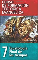 CFT 07 - Escatología, Final de los Tiempos - Tapa Blanda - Jose Grau