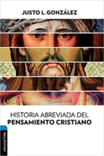 Historia Abreviada del Pensamiento Cristiano - Tapa Blanda - Justo L. Gonzalez
