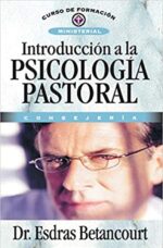 Introducción a la Psicología Pastoral -  Tapa Blanda - Esdras Betancourt