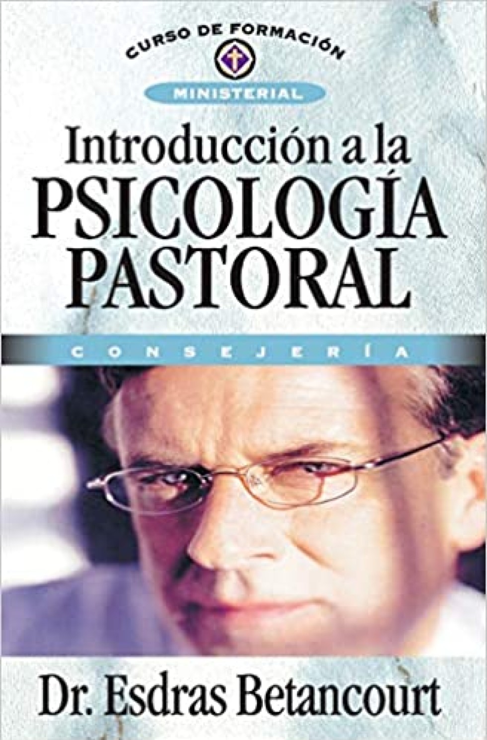 Introducción a la Psicología Pastoral - Tapa Blanda - Esdras Betancourt