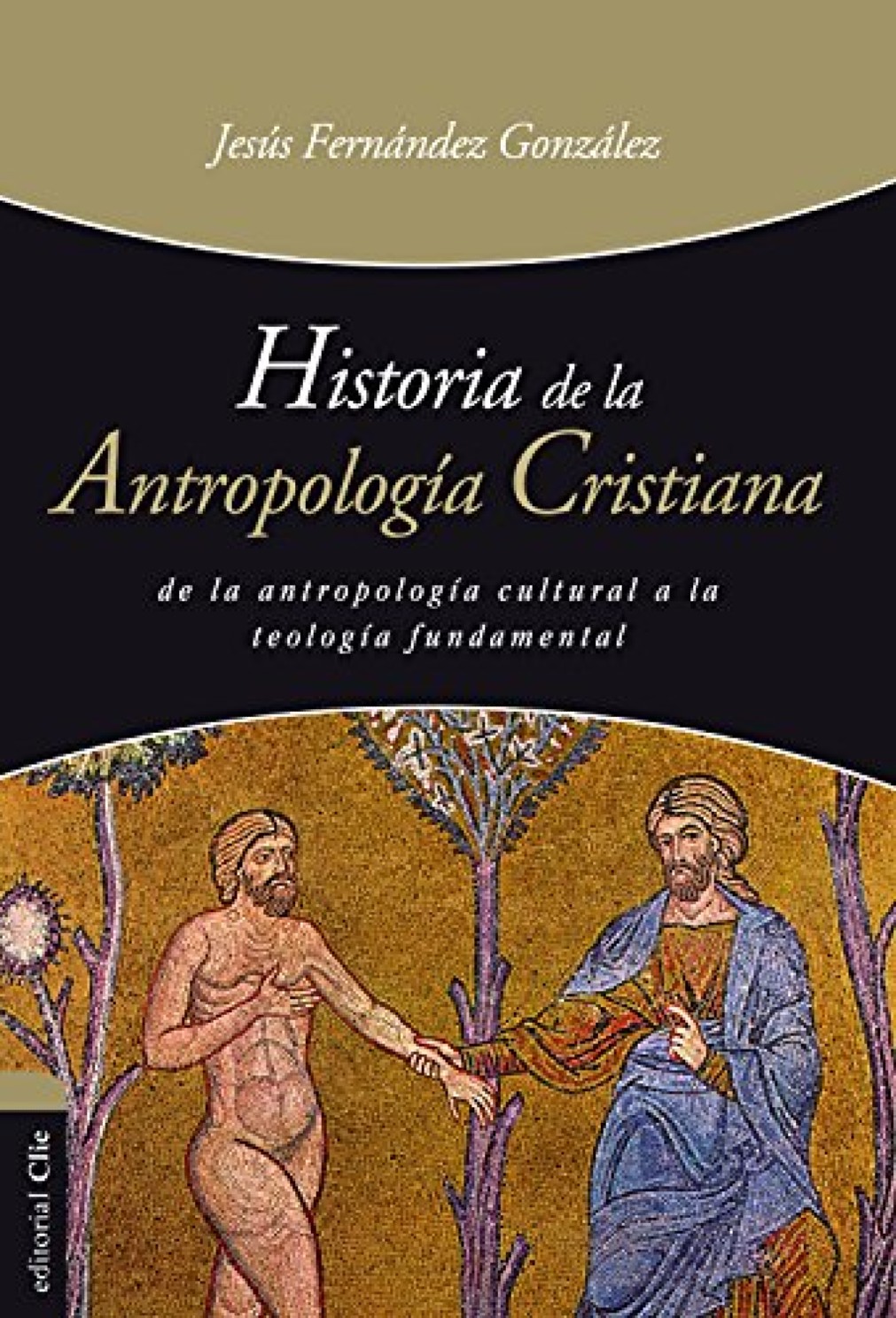 Historia de la Antropología Cristiana - Tapa Blanda - Jesús Fernández González