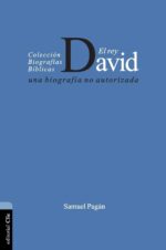 Colección Biografías Bíblicas: El Rey David - Tapa Blanda - Samuel Pagán