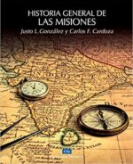 Historia General de las Misiones - Tapa Blanda -  Justo L. Gonzalez