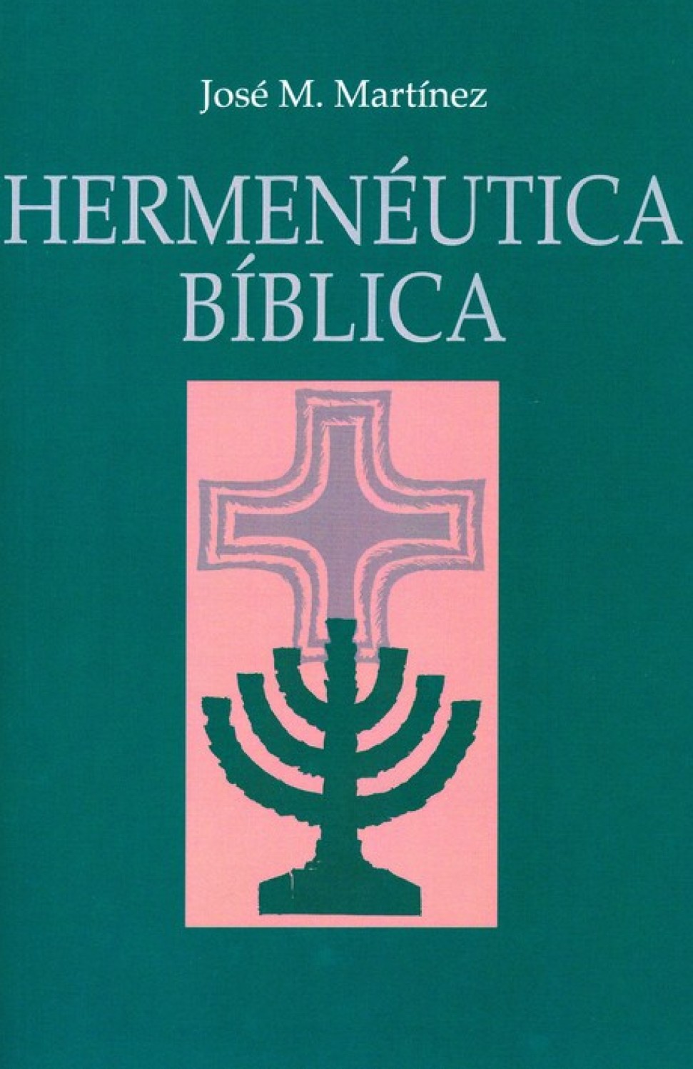 Hermenéutica Bíblica - Tapa Blanda - José Martinez