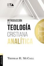 Introducción a la Teología Cristiana Analítica - Tapa Blanda - Thomas H. McCall