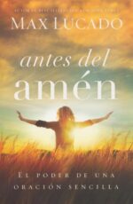 Antes del Amén - Tapa Blanda - Max Lucado