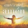 Antes del Amén - Tapa Blanda - Max Lucado - Imagen 2