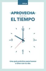 Aprovecha Bien El Tiempo - Tapa Blanda - Ana Avila