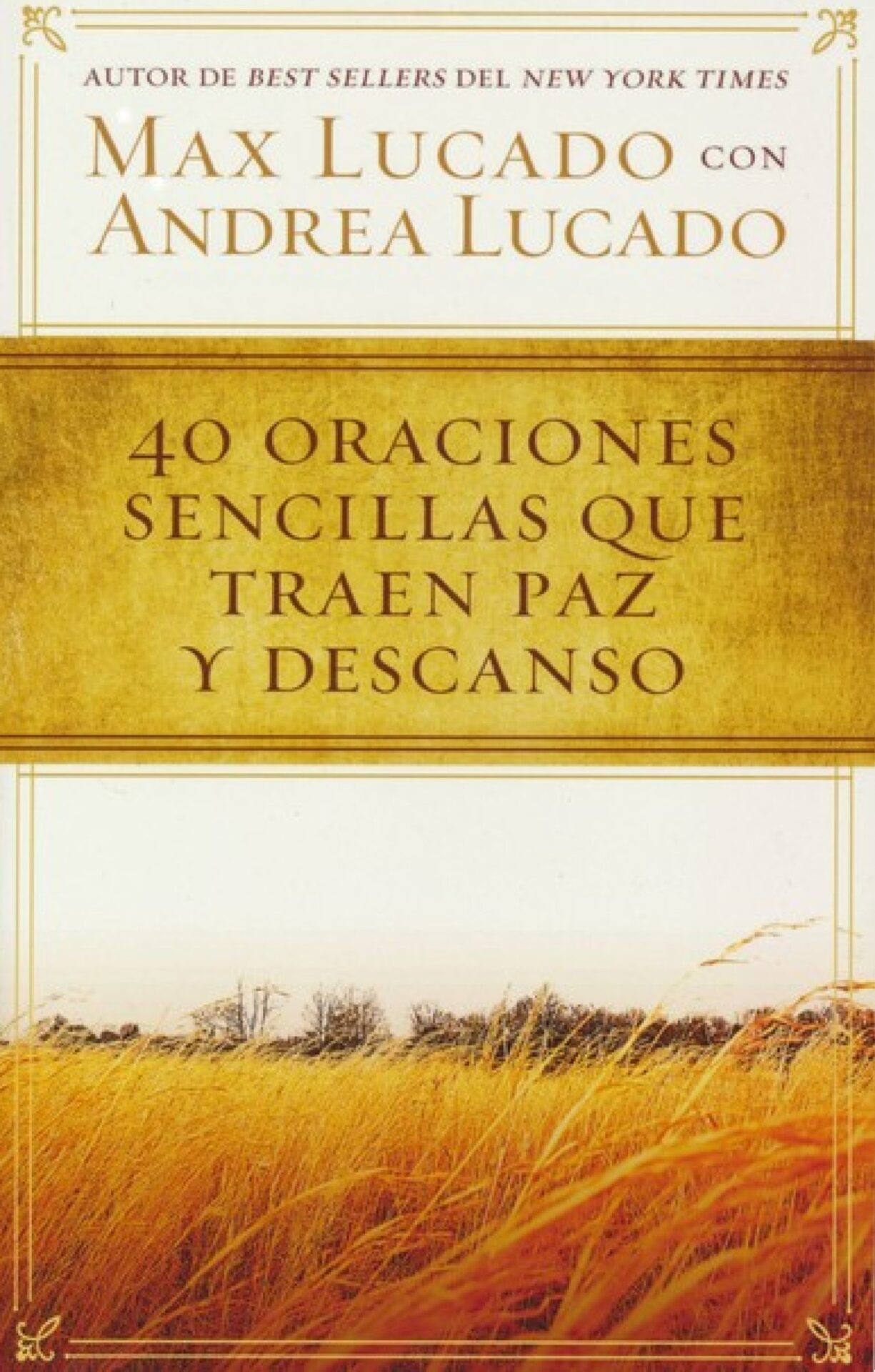 40 Oraciones Sencillas que Traen Paz y Descanso - Tapa Blanda - Max Lucado