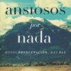 Ansiosos por Nada - Tapa Blanda - Max Lucado - Imagen 2