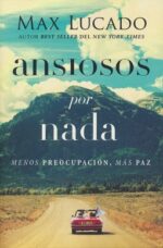 Alternative view of Ansiosos por Nada - Tapa Blanda - Max Lucado