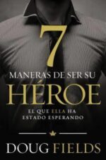 Siete Maneras de Ser su Héroe - Tapa Blanda - Doug Fields