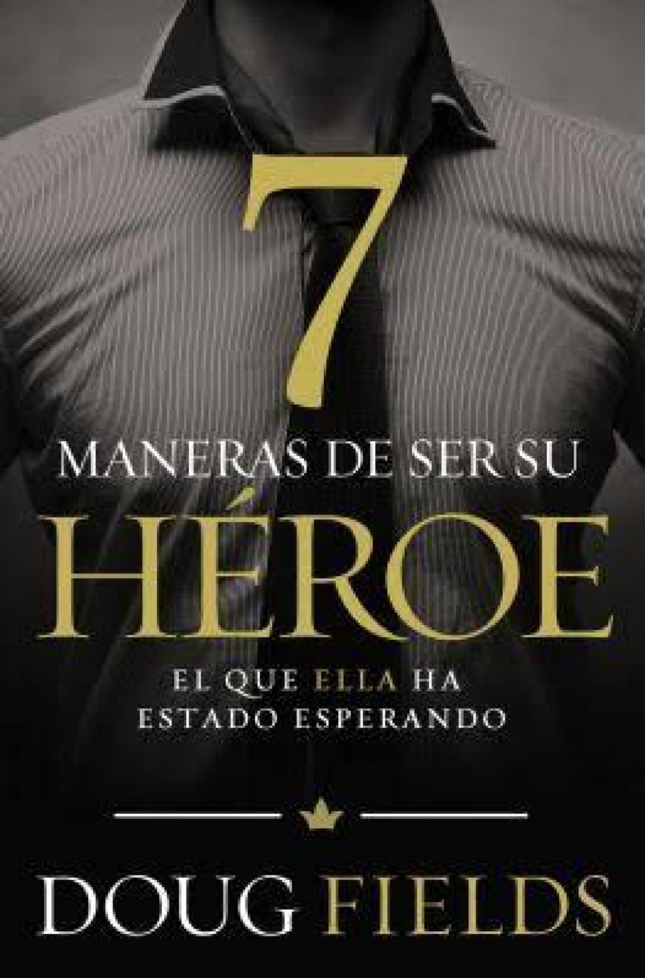 Siete Maneras de Ser su Héroe - Tapa Blanda - Doug Fields