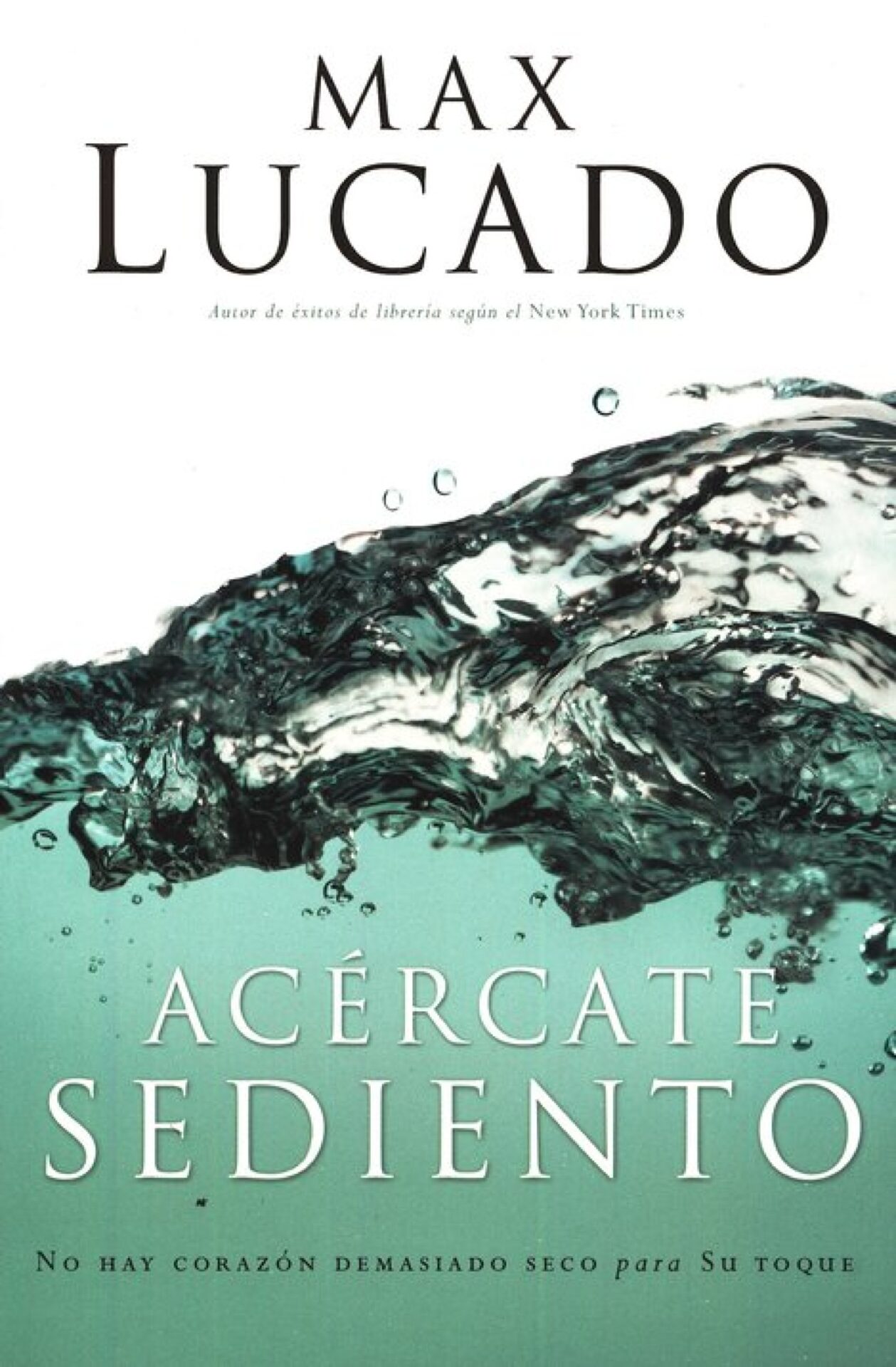Acércate Sediento - Tapa Blanda - Max Lucado