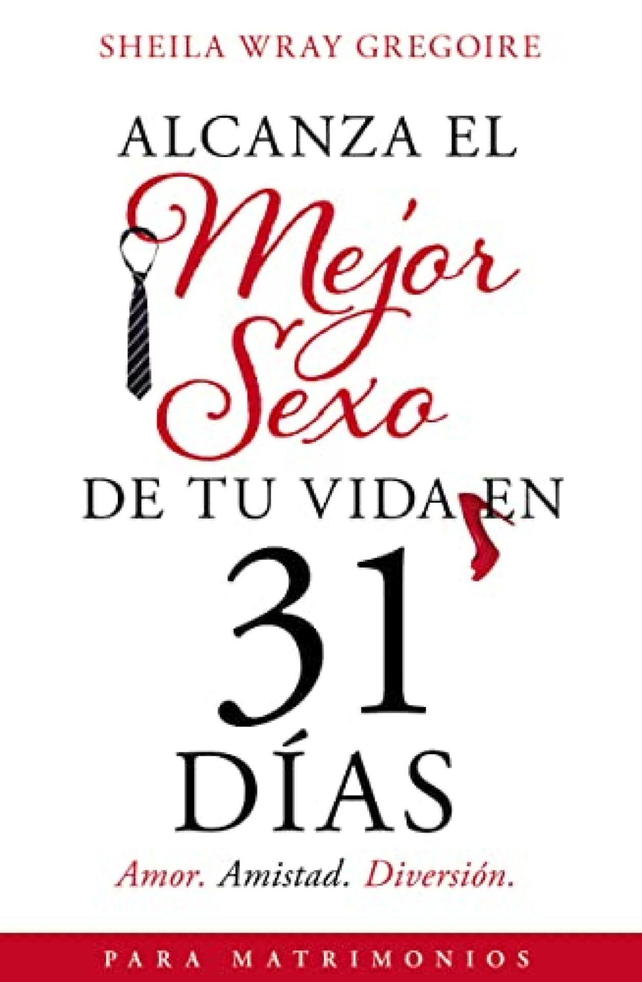Alcanza el Mejor Sexo de tu Vida en 31 Días - Tapa Blanda - Sheila Wray Gregoire