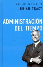 Administración del Tiempo - Tapa Dura - Brian Tracy