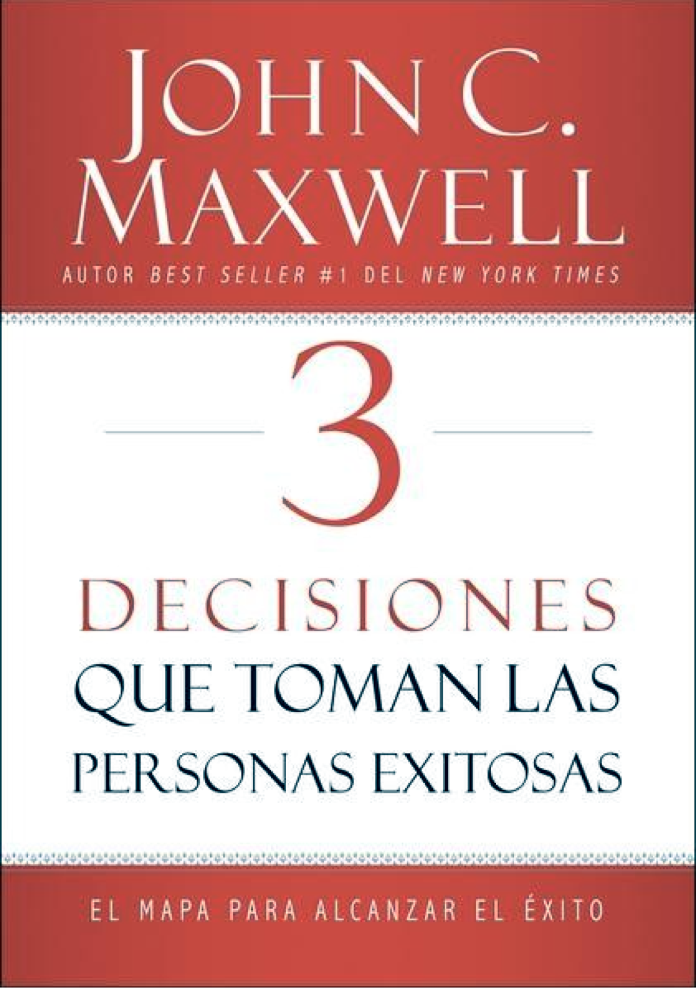 Tres Decisiones que Toman las Personas Exitosas - Tapa Blanda - John C. Maxwell