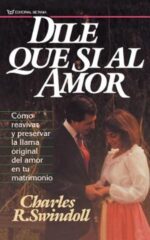 Dile que Sí al Amor - Tapa Blanda -  Charles R. Swindoll