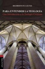 Para Entender la Teología - Tapa Blanda - Rigoberto M. Gálvez Alvarado