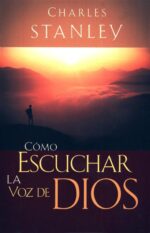 Cómo Escuchar la Voz de Dios - Tapa Blanda - Charles F. Stanley