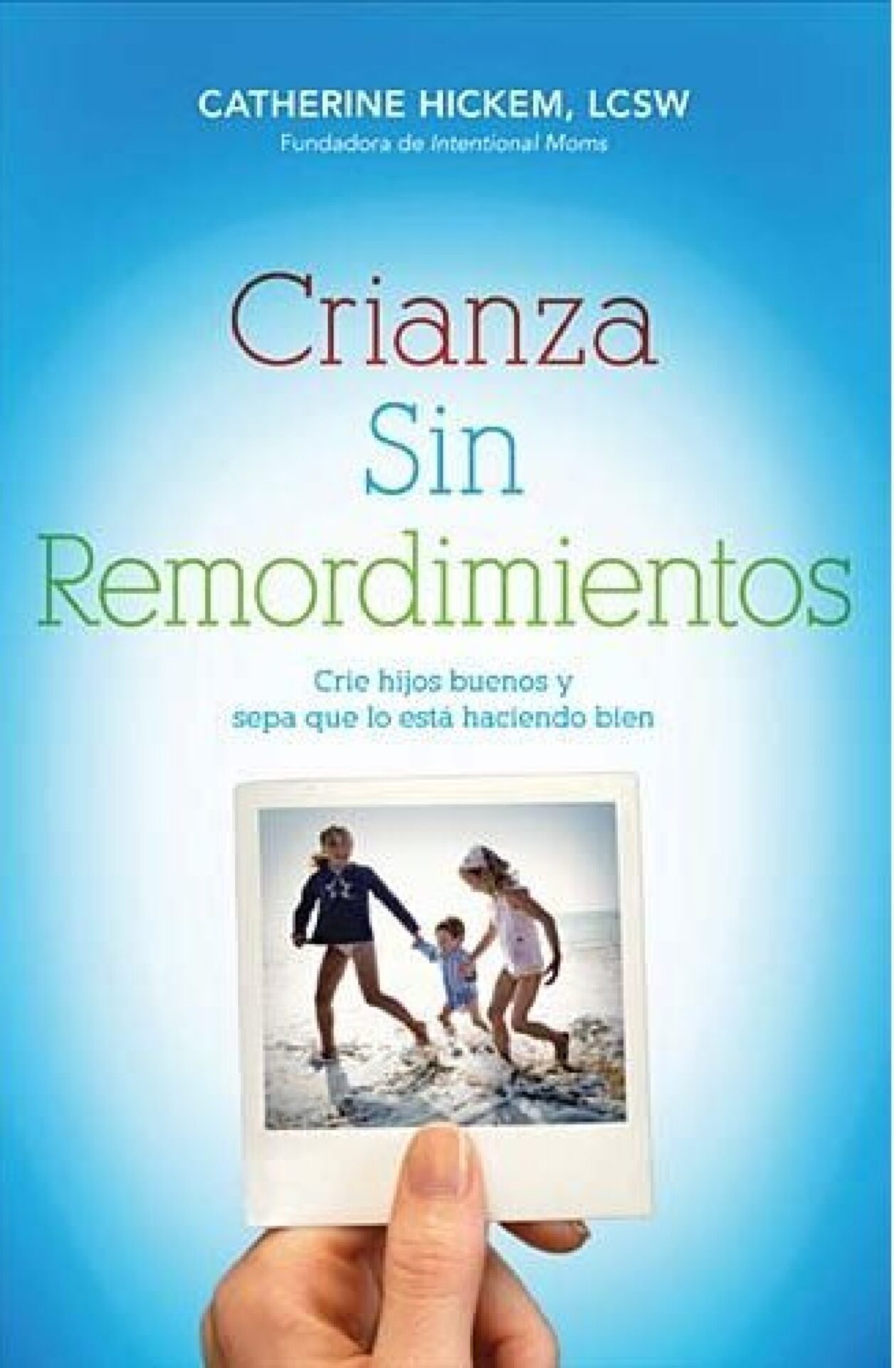 Crianza sin Remordimientos - Tapa Blanda - Catherine Hickem