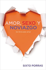 Amor, Sexo y Noviazgo - Tapa Blanda - Sixto Porras