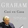 Casi en Casa  - Tapa Blanda -  Billy Graham