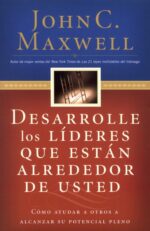 Desarrolle los Líderes que Están Alrededor de Usted - Tapa Blanda - John C. Maxwell