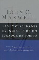 Las 17 Cualidades Esenciales de un Jugador de Equipo - Tapa Blanda - John C. Maxwell