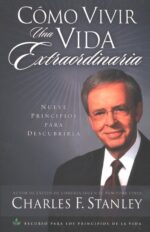 Cómo Vivir una Vida Extraordinaria - Tapa Blanda - Charles F. Stanley