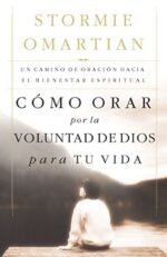 Cómo Orar por la Voluntad de Dios para tu Vida - Tapa Blanda - Stormie Omartian