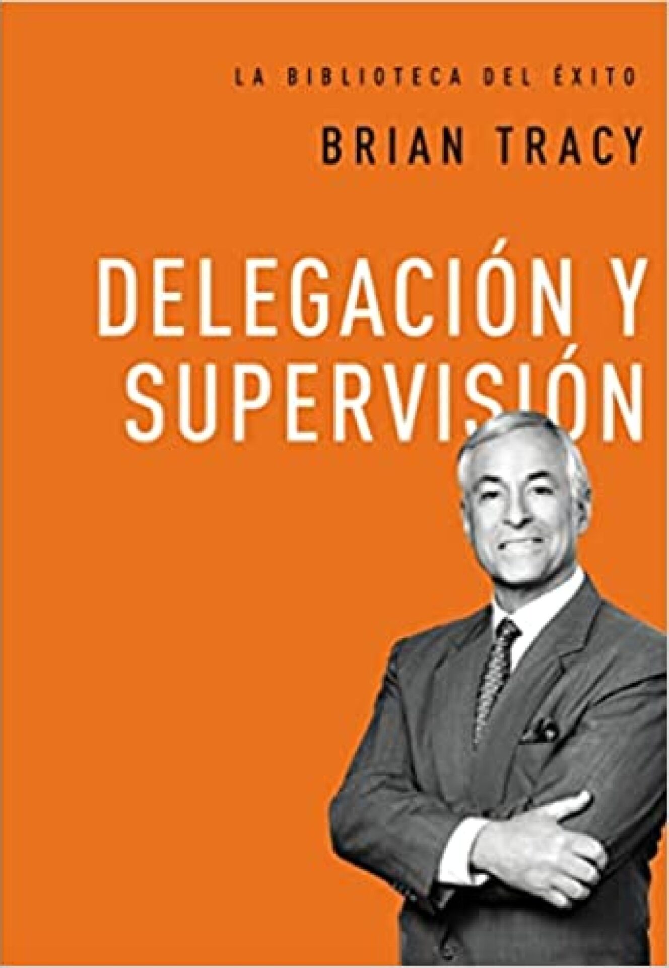 Delegación y Supervisión - Tapa Dura - Brian Tracy