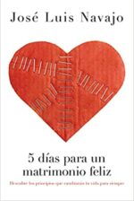 5 Días para un Matrimonio Feliz -  Tapa Blanda -  José Luis Navajo