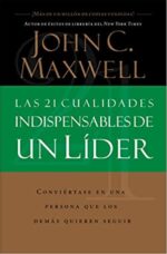 Las 21 Cualidades Indispensables de un Líder - Tapa Blanda - John C. Maxwell