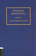 Teología Sistemática de Chafer Tomo II -  Tapa Dura - Chafer Lewis Sperry