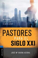 Pastores para el Siglo XXI - Tapa Blanda -  José María Baena Acebal