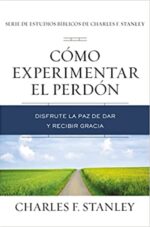 Cómo Experimentar el Perdón -  Tapa Blanda - Charles F. Stanley