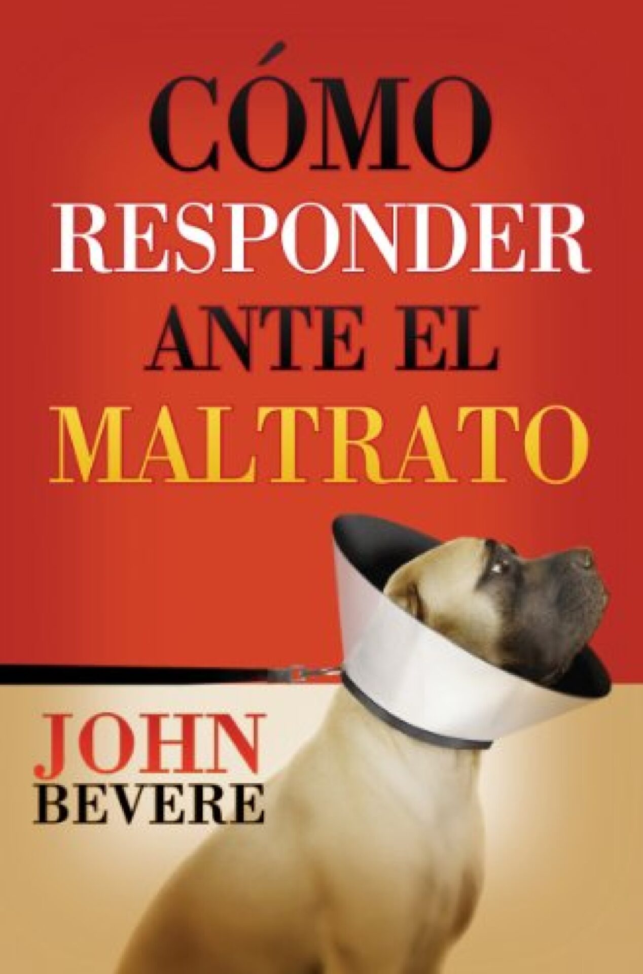 Cómo Responder Ante el Maltrato - Tapa Blanda - John Bevere