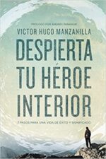 Despierta tu Héroe Interior  - Tapa Blanda - Victor Hugo Manzanilla