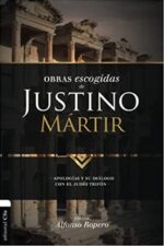 Obras Escogidas de Justino Mártir - Tapa Blanda - Alfonso Ropero