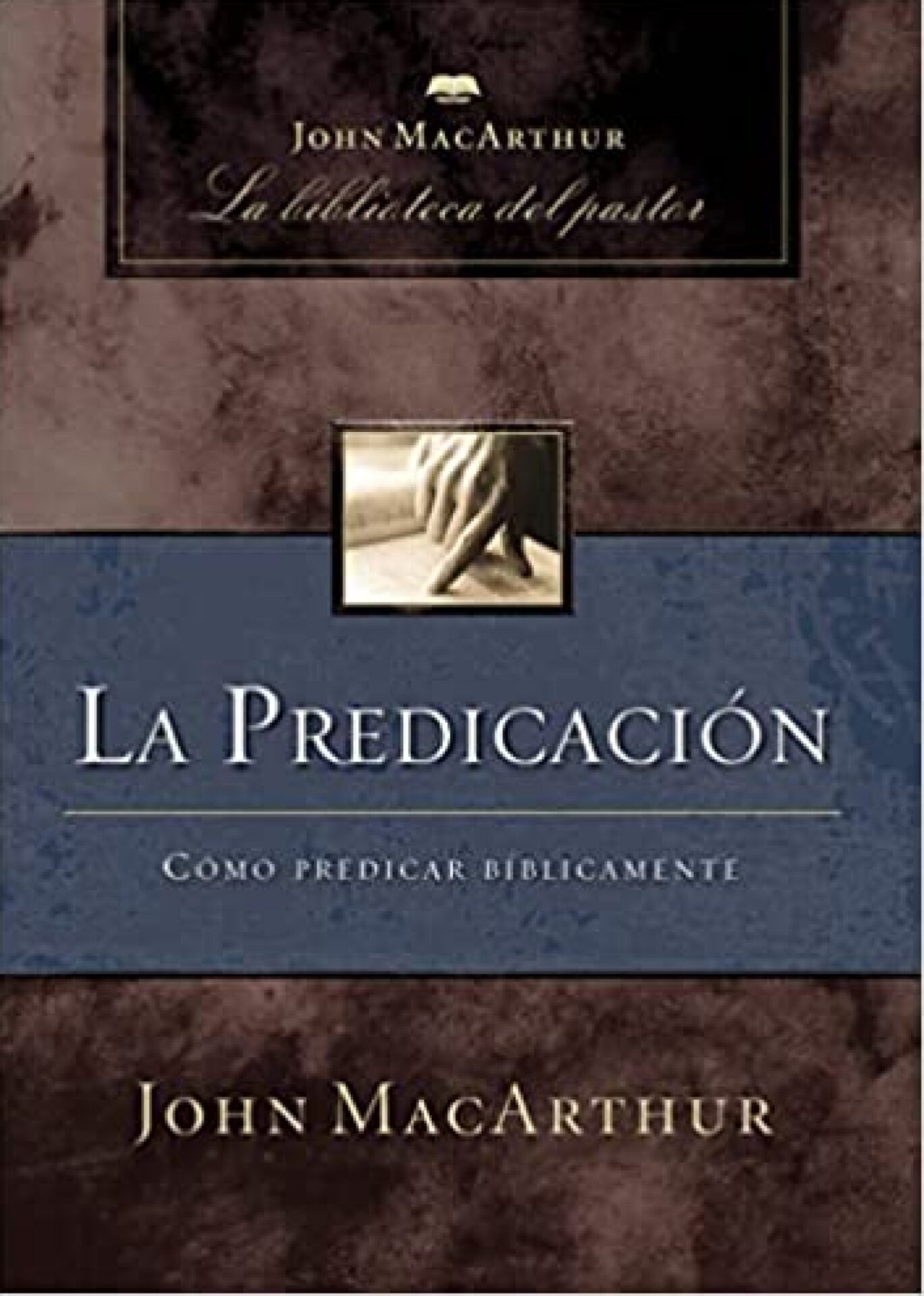 La Predicación - Tapa Dura - John F. MacArthur