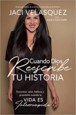 Cuando Dios Reescribe tu Historia - Tapa Blanda - Jaci Velasquez