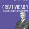 Creatividad y Resolución de Problemas - Tapa Dura -  Brian Tracy