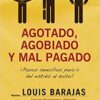 Agotado, Agobiado y Mal Pagado -  Tapa Blanda -  Louis Barajas