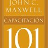 Capacitación 101 - Tapa Blanda -  John C. Maxwell