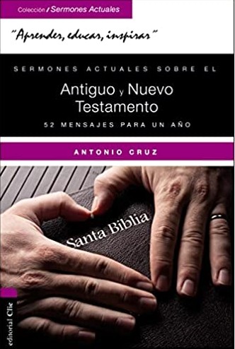 Sermones Actuales Sobre el Antiguo y el Nuevo Testamento - Tapa Blanda - Antonio Cruz