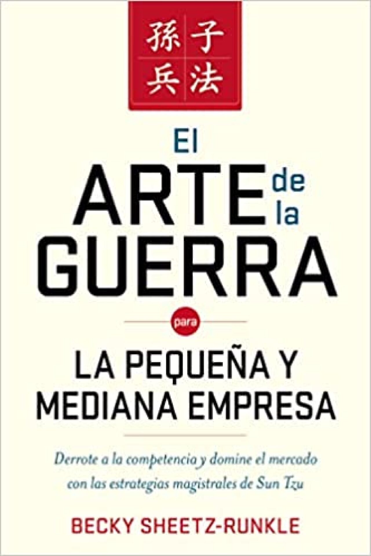 El Arte de la Guerra para la Pequeña y Mediana Empresa - Tapa Blanda - Becky Sheetz-Runkle