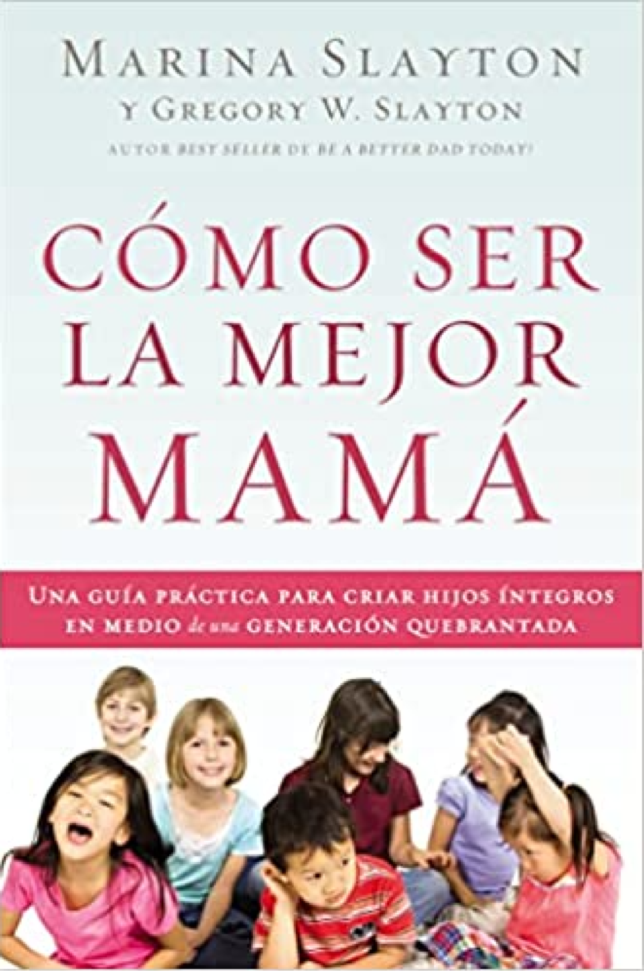 Cómo Ser la Mejor Mamá - Tapa Blanda - Marina Slayton